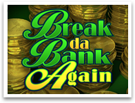 Break Da Bank Again Spilleautomater